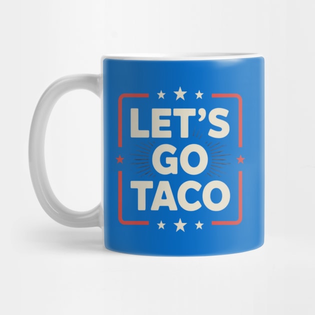 lets-go-taco by Creatifly Graphic Tees